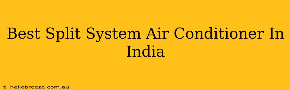 Best Split System Air Conditioner In India