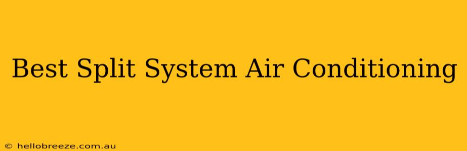 Best Split System Air Conditioning