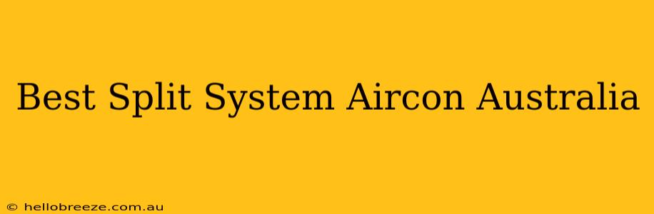 Best Split System Aircon Australia