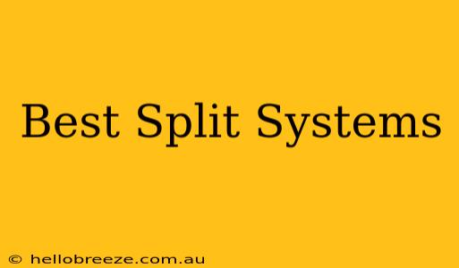 Best Split Systems