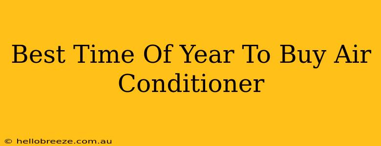 Best Time Of Year To Buy Air Conditioner