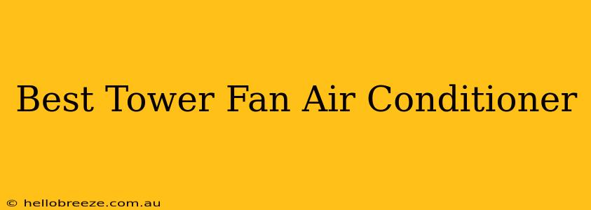 Best Tower Fan Air Conditioner