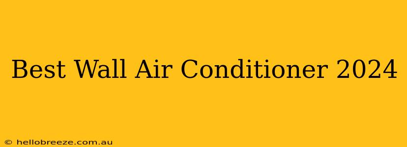 Best Wall Air Conditioner 2024