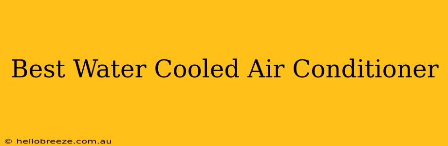 Best Water Cooled Air Conditioner