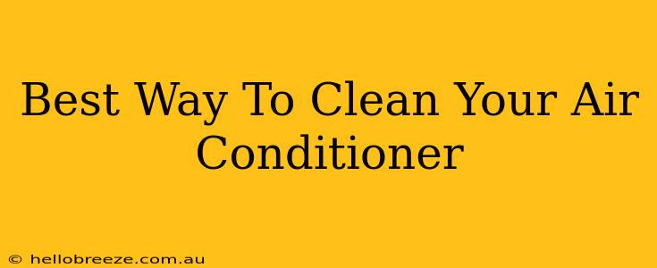 Best Way To Clean Your Air Conditioner