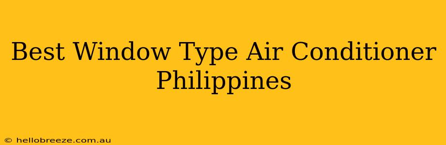 Best Window Type Air Conditioner Philippines