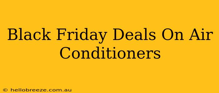 Black Friday Deals On Air Conditioners