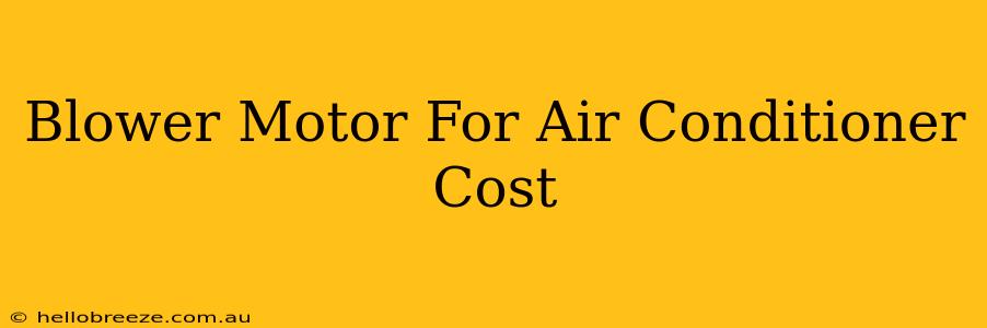 Blower Motor For Air Conditioner Cost