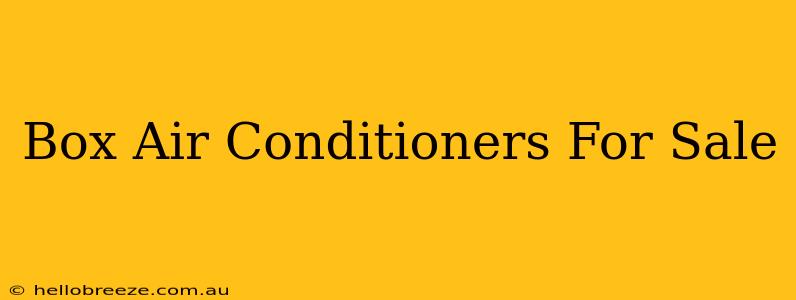 Box Air Conditioners For Sale