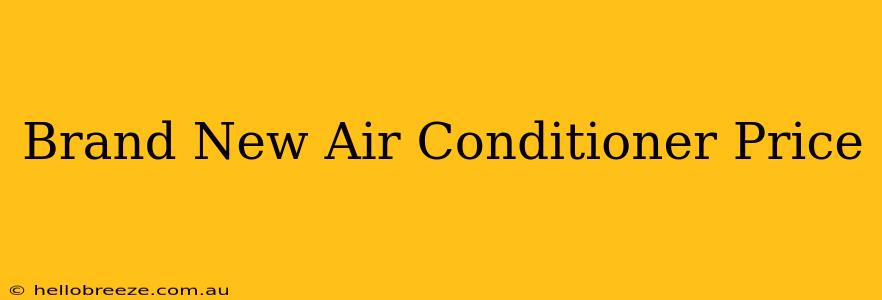 Brand New Air Conditioner Price