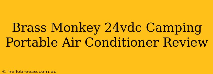 Brass Monkey 24vdc Camping Portable Air Conditioner Review