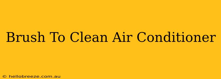 Brush To Clean Air Conditioner