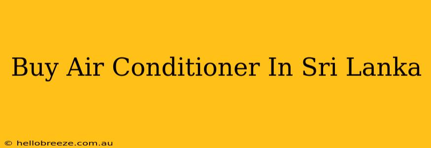 Buy Air Conditioner In Sri Lanka