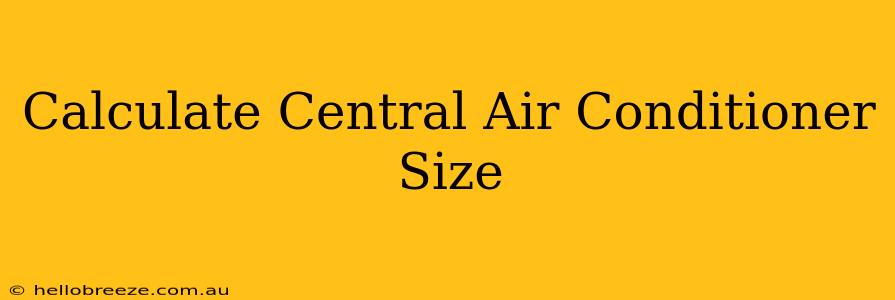 Calculate Central Air Conditioner Size