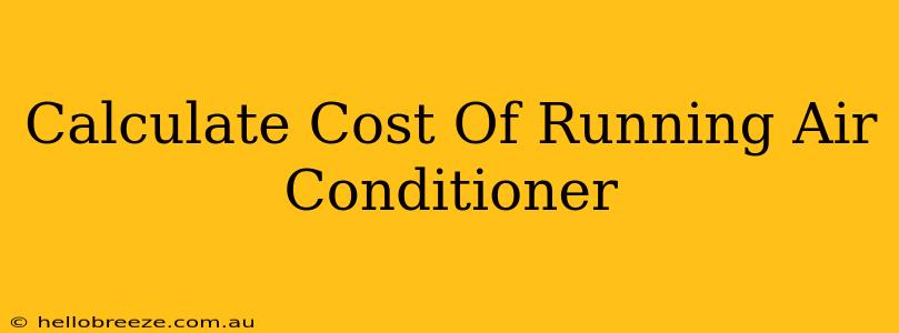 Calculate Cost Of Running Air Conditioner