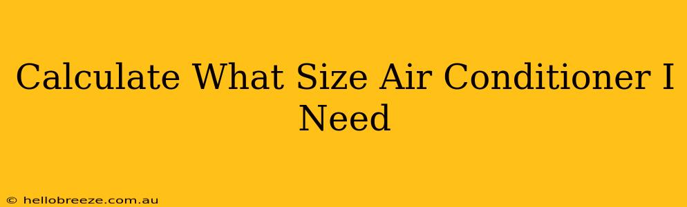 Calculate What Size Air Conditioner I Need