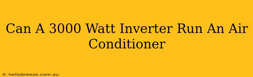 Can A 3000 Watt Inverter Run An Air Conditioner