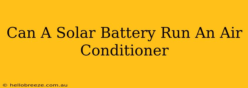 Can A Solar Battery Run An Air Conditioner