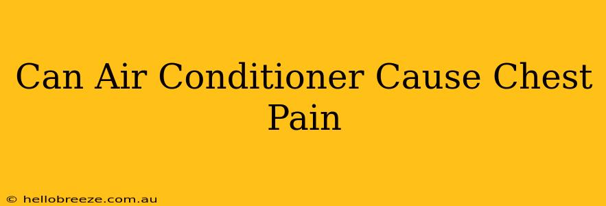 Can Air Conditioner Cause Chest Pain