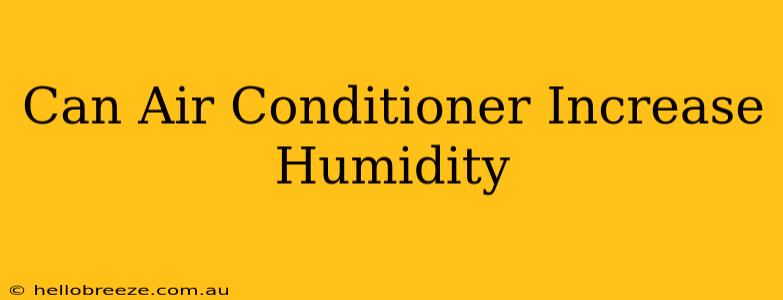 Can Air Conditioner Increase Humidity