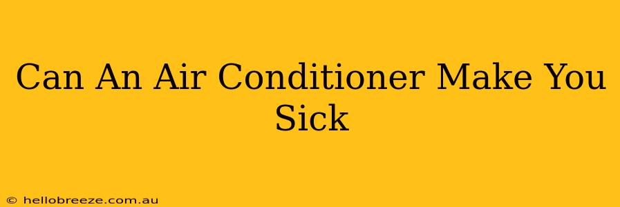 Can An Air Conditioner Make You Sick