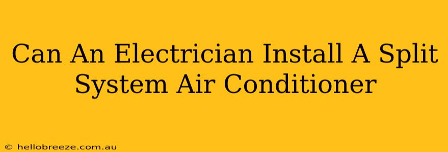 Can An Electrician Install A Split System Air Conditioner