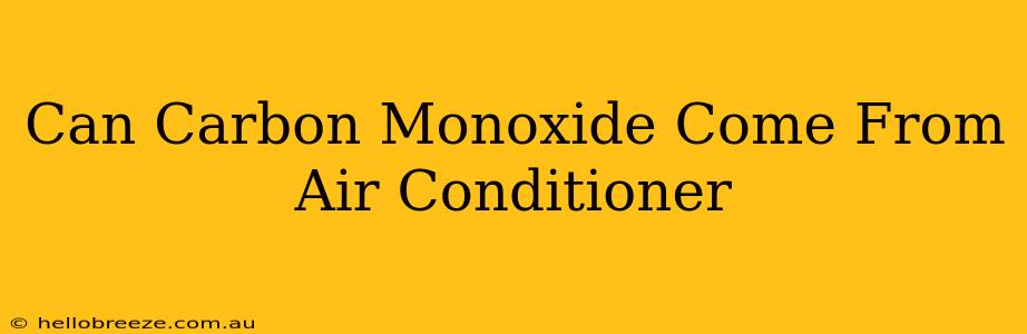 Can Carbon Monoxide Come From Air Conditioner