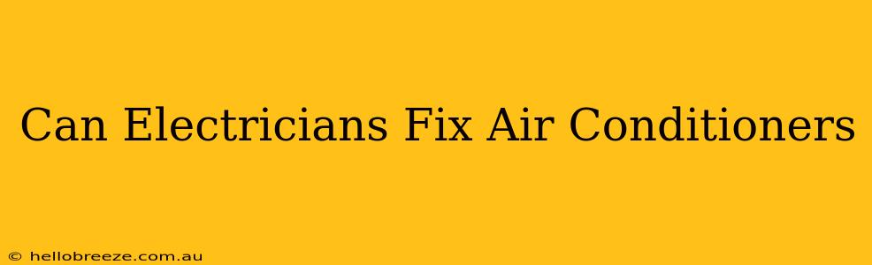 Can Electricians Fix Air Conditioners