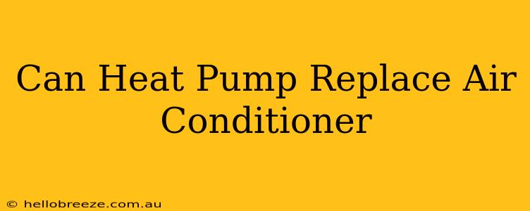 Can Heat Pump Replace Air Conditioner