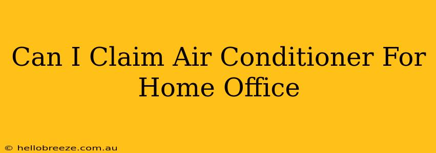 Can I Claim Air Conditioner For Home Office