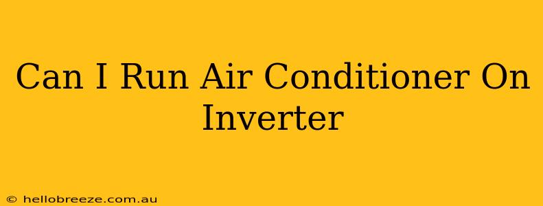 Can I Run Air Conditioner On Inverter