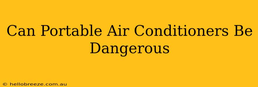 Can Portable Air Conditioners Be Dangerous