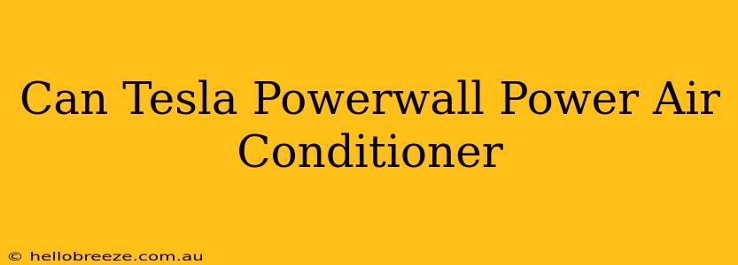 Can Tesla Powerwall Power Air Conditioner