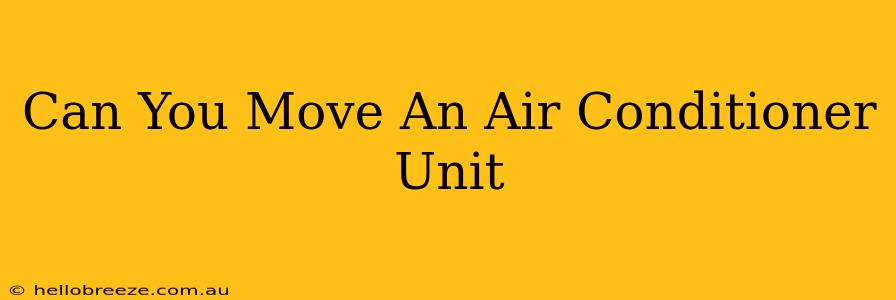 Can You Move An Air Conditioner Unit