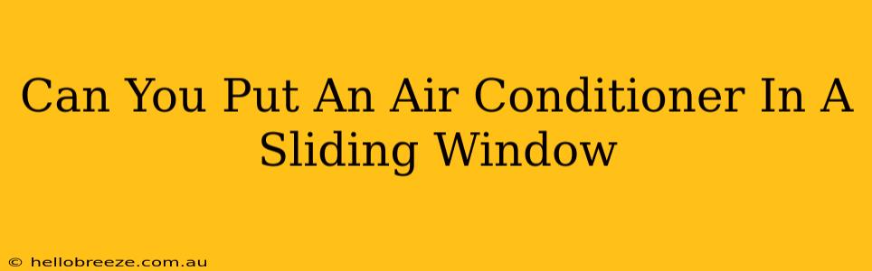 Can You Put An Air Conditioner In A Sliding Window