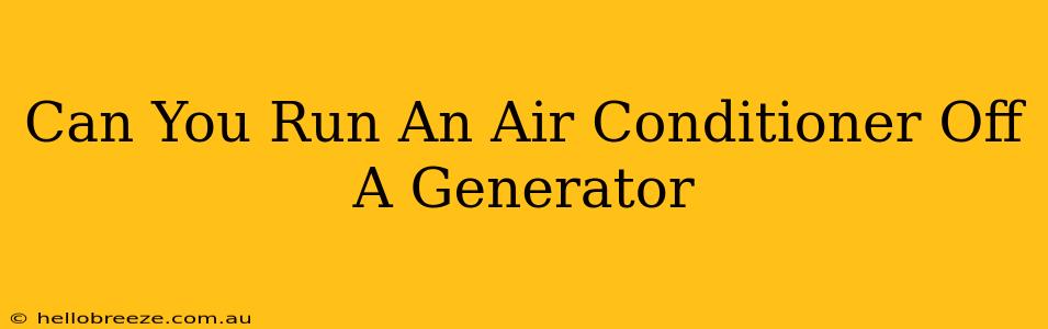 Can You Run An Air Conditioner Off A Generator