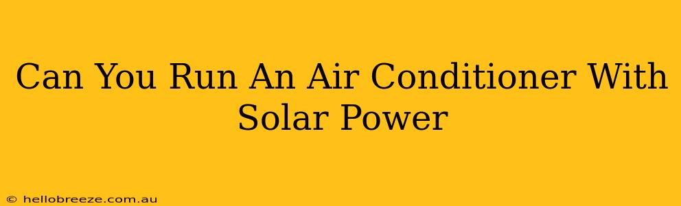 Can You Run An Air Conditioner With Solar Power