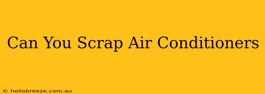 Can You Scrap Air Conditioners