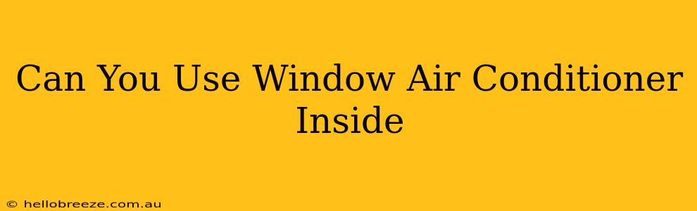 Can You Use Window Air Conditioner Inside