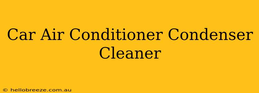 Car Air Conditioner Condenser Cleaner