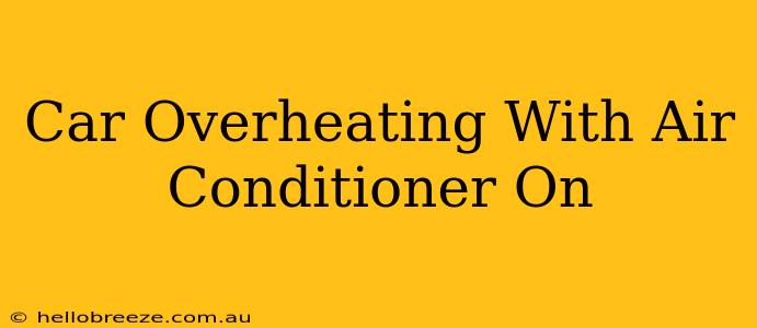 Car Overheating With Air Conditioner On