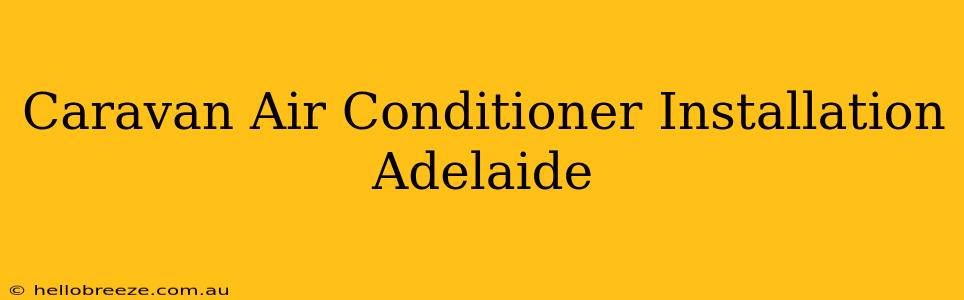 Caravan Air Conditioner Installation Adelaide