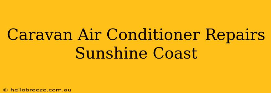 Caravan Air Conditioner Repairs Sunshine Coast