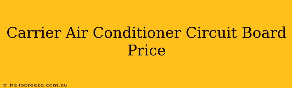 Carrier Air Conditioner Circuit Board Price