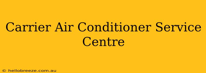 Carrier Air Conditioner Service Centre