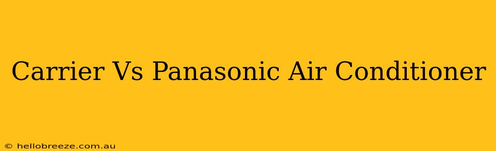 Carrier Vs Panasonic Air Conditioner