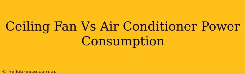 Ceiling Fan Vs Air Conditioner Power Consumption