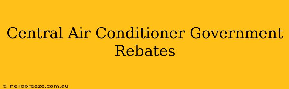 Central Air Conditioner Government Rebates