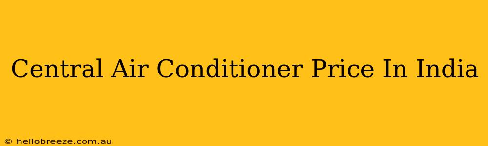 Central Air Conditioner Price In India