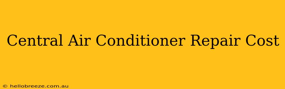 Central Air Conditioner Repair Cost